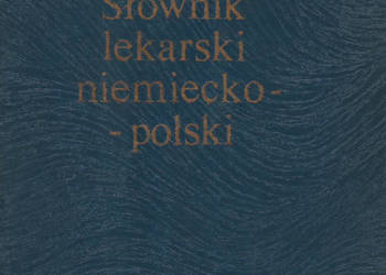 Słownik lekarski niemiecko - polski - B. Złotnicki.