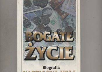 Bogate życie  Biografia Napoleona Hilla