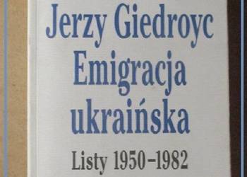 Giedroyc - Emigracja ukraińska / Ukraina / Mackiewicz Giedroyc - Emigracja ukraińska / Ukraina / Mackiewicz