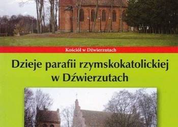 DZIEJE PARAFII RZYMSKOKATOLICKIEJ W DŹWIERZUTACH - OLSZTYN