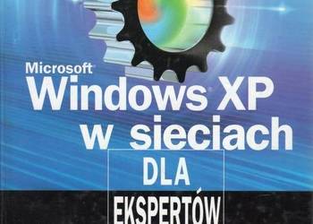 MICROSFOT WINDOWS XP W SIECIACH DLA EKSPERTÓW
