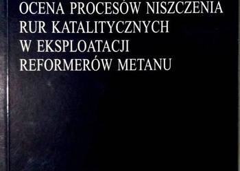OCENA PROCESÓW NISZCZENIA RUR KATALITYCZNYCH W EKSLOATACJI