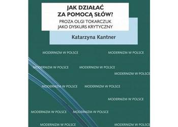 Jak działać za pomocą słów? Proza Olgi Tokarczuk jako dyskur