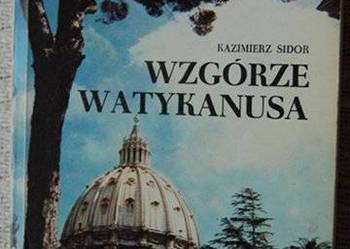 Wzgórze Watykanusa Kazimierz Sidor Wzgórze Watykanusa Kazimierz Sidor