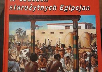 Tak żyli ludzie - W czasach starożytnych Egipcjan Tak żyli ludzie - W czasach starożytnych Egipcjan