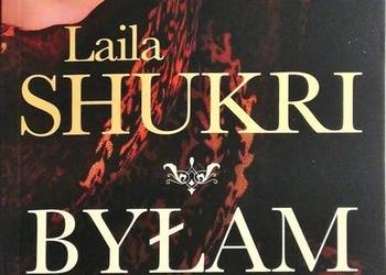 BYŁAM KOCHANKĄ ARABSKICH SZEJKÓW - SHUKRI LAILA BYŁAM KOCHANKĄ ARABSKICH SZEJKÓW - SHUKRI LAILA