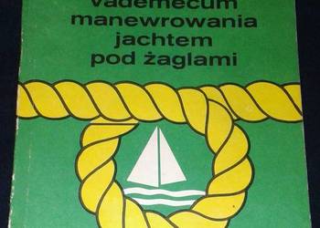 Vademecum manewrowania jachtem pod żaglami - Jerzy Szelestowski