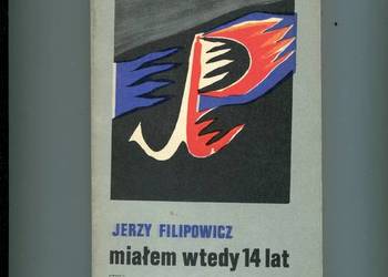 Miałem wtedy 14 lat - Jerzy Filipowicz