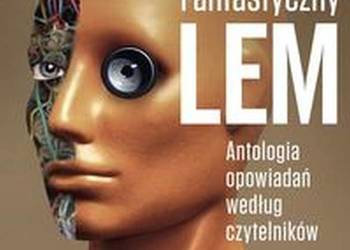 FANTASTYCZNY LEM ANTOLOGIA