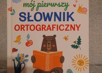 Mój pierwszy słownik ortograficzny Mój pierwszy słownik ortograficzny