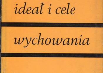 IDEAŁ I CELE WYCHOWANIA - MUSZYŃSKI HELIODOR
