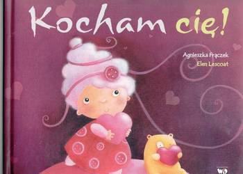 Kocham Cię Agnieszka Frączek Kocham Cię Agnieszka Frączek