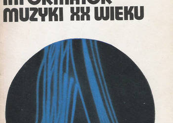 Mały Informator Muzyki XX Wieku - B. Schaeffer.