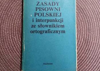 Zasady pisowni polskiej i interpunkcji ze słownikiem ortogra