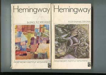 Słońce też wschodzi , Pożegnanie z bronią -Ernest  Hemingway