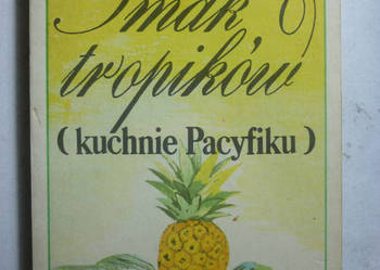 SMAK TROPIKÓW KUCHNIE PACYFIKU - BIRUTA MARKUZA