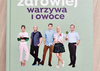 Jeść zdrowiej warzywa i owoce - Karol Okrasa - Kuchnia Lidla