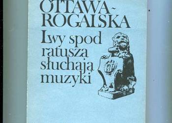 Lwy spod ratusza słuchają muzyki - Ottawa Rogalska