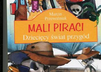 Mali piraci Dziecięcy świat przygód - Marcin Przewoźniak