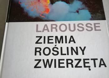 Larousse Ziemia Rośliny Zwierzęta