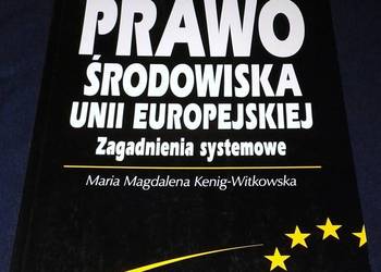 Prawo środowiska Unii Europejskiej - Maria Kenig-Witkowska