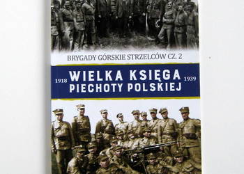 Brygady Górskie Strzelców cz.2 Wielka księga piechoty polskiej
