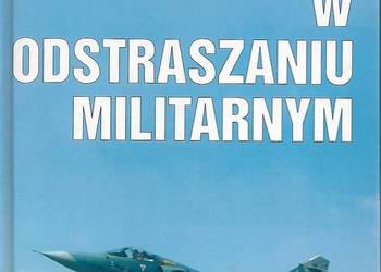 Lotnictwo w odstraszaniu militarnym -R. Olszewski.