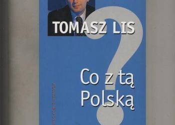 Co z tą Polską ? - Tomasz Lis