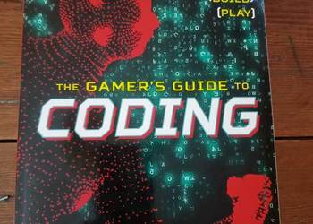 Gamer's Guide to Coding: Design, Code, Build, Play