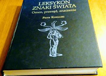 Leksykon - znaki świata : omen, przesąd, znaczenie / Piotr Kowalski