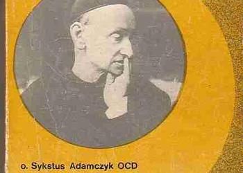 (596) NIESPOKOJNE SERCR – O. SYKSTUS ADAMCZYK OCD