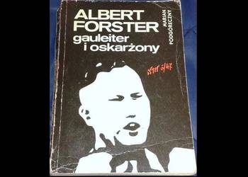 Albert Forster. Gauleiter i oskarżony - Marian Podgóreczny