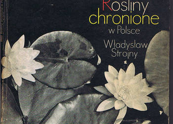 Rośliny chronione w Polsce - Władysław Strojny
