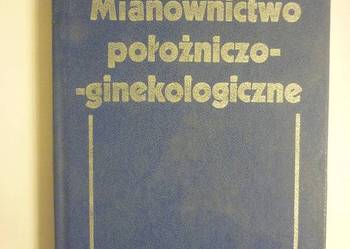 MIANOWNICTWO POŁOŻNICZO - GINEKOLOGICZNE MIANOWNICTWO POŁOŻNICZO - GINEKOLOGICZNE