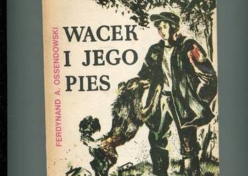 Wacek i jego pies - Ossendowski