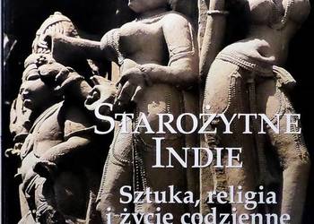 STAROŻYTNE INDIE SZTUKA RELIGIA I ŻYCIE CODZIENNE