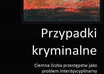 Ciemna liczba przestępstw jako problem interdyscyplinarny