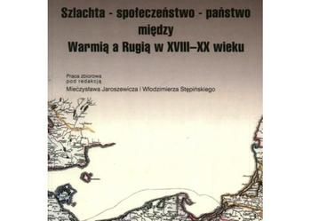 Szlachta - społeczeństwo - państwo Warmia a Rugia XVIII-XX