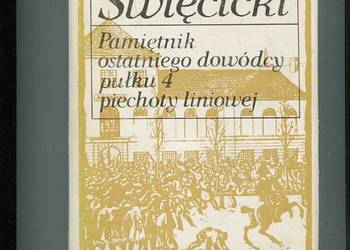 Pamiętnik ostatniego dowódcy pułku 4 piechoty liniowej - Józef Święcicki