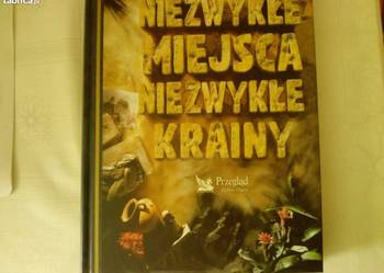 Niezwykłe miejsca,niezwykłe krainy.