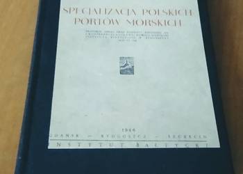 Specjalizacja polskich portów morskich protokół obrad oraz referaty z 1946 Specjalizacja polskich portów morskich protokół obrad oraz referaty z 1946