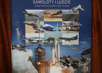 SAMOLOTY I LUDZIE - Dzieje lotnictwa czasów wojny i pokoju