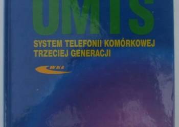 UMTS SYSTEM TELEFONII KOMÓRKOWEJ TRZECIEJ GENERACJI UMTS SYSTEM TELEFONII KOMÓRKOWEJ TRZECIEJ GENERACJI