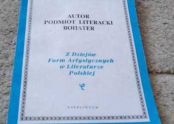 Autor, podmiot literacki, bohater Martuszewska Sławiński Autor, podmiot literacki, bohater Martuszewska Sławiński