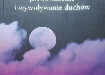 ASTROLOGIA WRÓŻBY JASNOWIDZENIE I WYWOŁYWANIE DUCHÓW