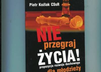 Nie przegraj życia Propozycja rozwoju duchowego - DEDYKACJA   AUTORA