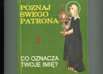 Poznaj swego patrona Co oznacza twoje imię? T.2