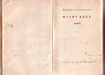 (5799) MŁYNY BOŻE TYRANIE – KAZIMIERZ TRUCHANOWSKI