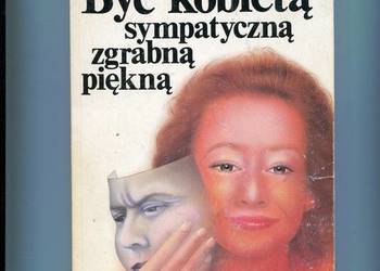 Być kobietą sympatyczną zgrabną piękną