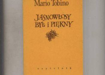 Jasnowłosy był i piękny - Mario Tobino Jasnowłosy był i piękny - Mario Tobino